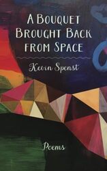 A Bouquet Brought Back from Space by Kevin Spenst-Paperback