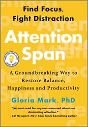 Attention Span: A Groundbreaking Way to Restore Balance, Happiness and Productivity Hardcover by Mark, Gloria