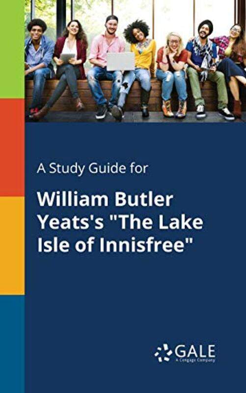 

A Study Guide for William Butler Yeatss The Lake Isle of Innisfree by Cengage Learning Gale-Paperback