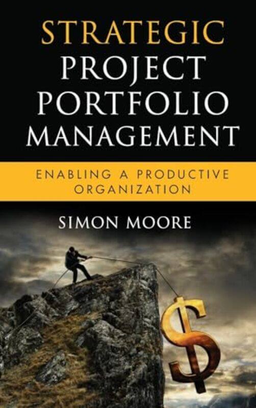 

Strategic Project Portfolio Management by Simon Moore-Hardcover