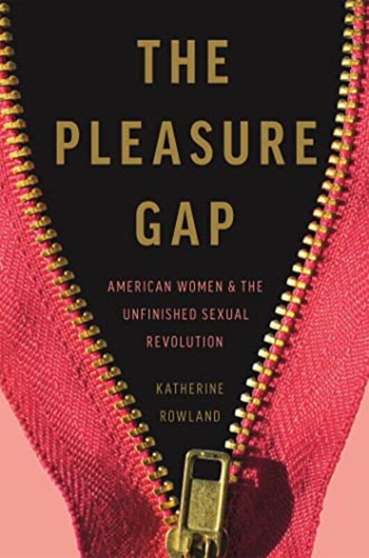 

The Pleasure Gap by Katherine Rowland-Hardcover