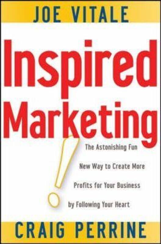 

Inspired Marketing!: The Astonishing Fun New Way to Create More Profits for Your Business by Followi.Hardcover,By :Joe Vitale