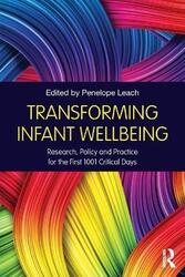 Transforming Infant Wellbeing,Paperback,ByPenelope Leach (Visiting Prof, Faculty of Education, University of Winchester; Hon Snr Research Fell