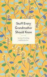 Stuff Every Grandmother Should Know by Joyce EisenbergEllen Scolnic-Hardcover