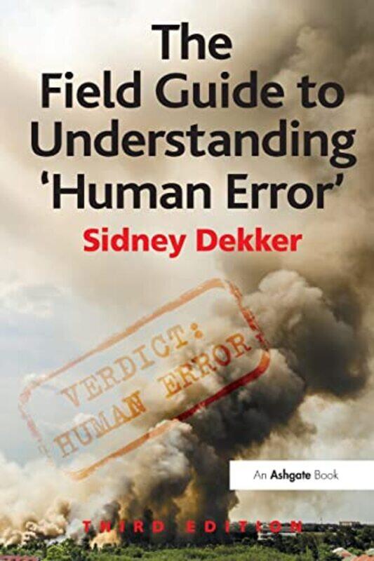 

The Field Guide To Understanding Human Error By Dekker, Sidney Paperback