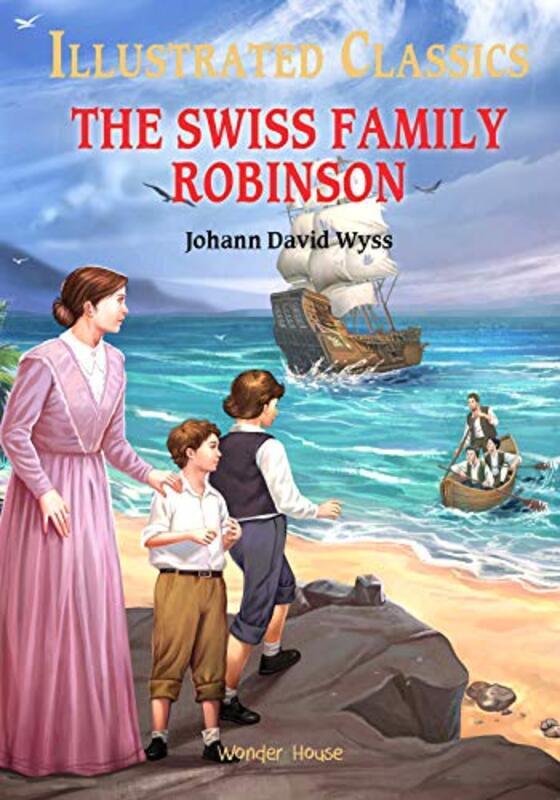 

Illustrated Classics The Swiss Family Robinson: Abridged Novels With Review Questions Hardcover by Wonder House Books