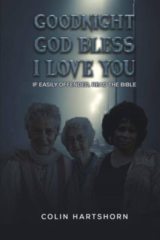 

Goodnight God Bless I Love You by Colin Hartshorn-Hardcover