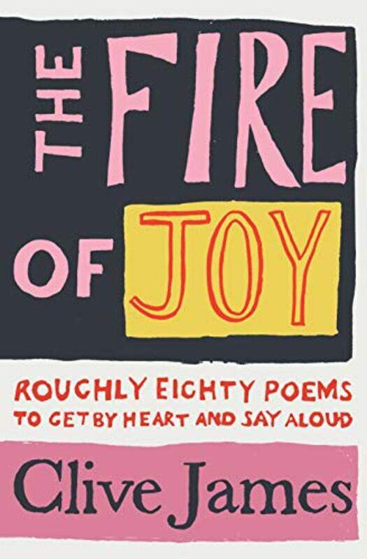 

The Fire of Joy by Clive James-Hardcover