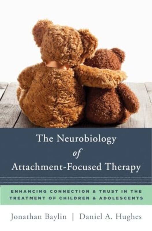 

The Neurobiology of AttachmentFocused Therapy by Phil Beadle-Hardcover