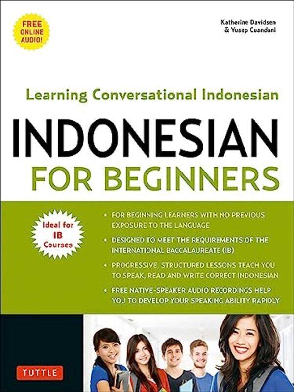 

Indonesian For Beginners Learning Conversational Indonesian With Free Online Audio By Davidsen Katherine Cuandani Yusep Paperback