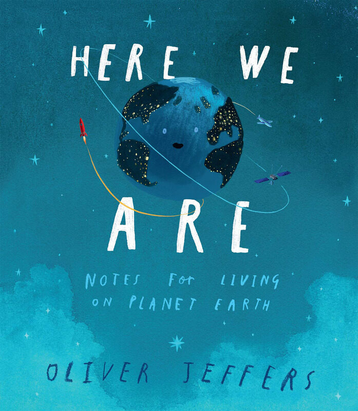 

Here We Are: Notes for Living on Planet Earth, Hardcover Book, By: Oliver Jeffers