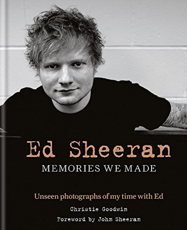 Ed Sheeran: Memories we made, Hardcover, By: Christie Goodwin