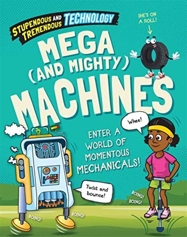 

Stupendous and Tremendous Technology Mega and Mighty Machines by Claudia Martin-Hardcover