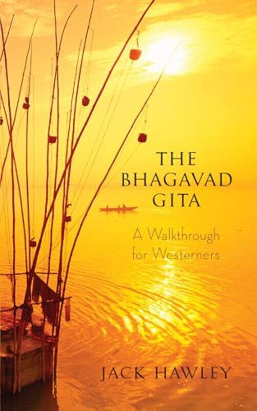 

The Bhagavad Gita A Walkthrough For Westerners by Hawley, Jack - Paperback