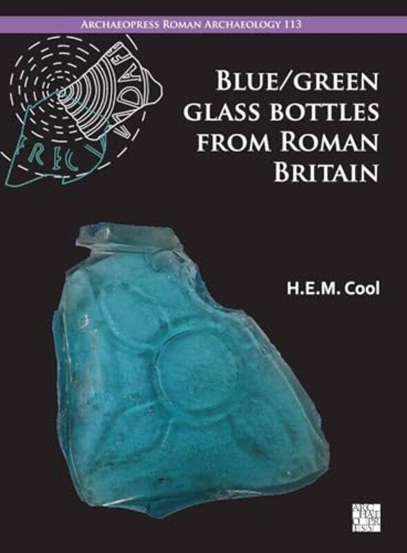 

BlueGreen Glass Bottles from Roman Britain by Anna M AgathangelouKyle D York University Canada Killian-Paperback