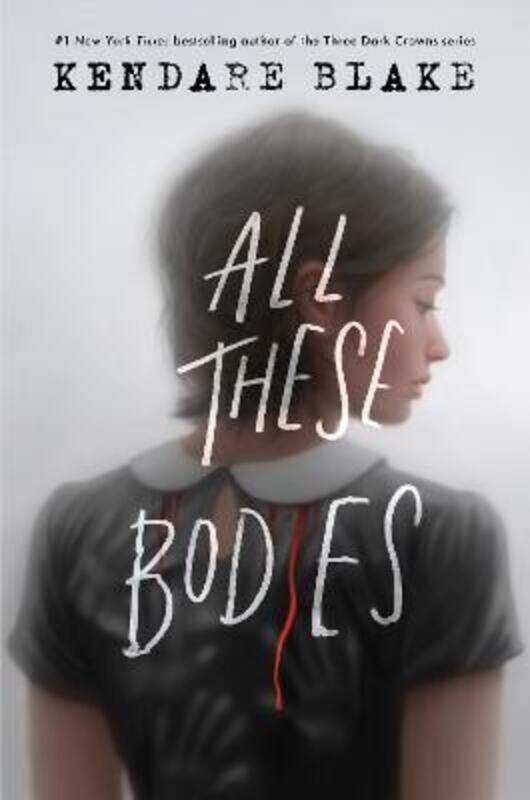 

All These Bodies, Paperback Book, By: Kendare Blake