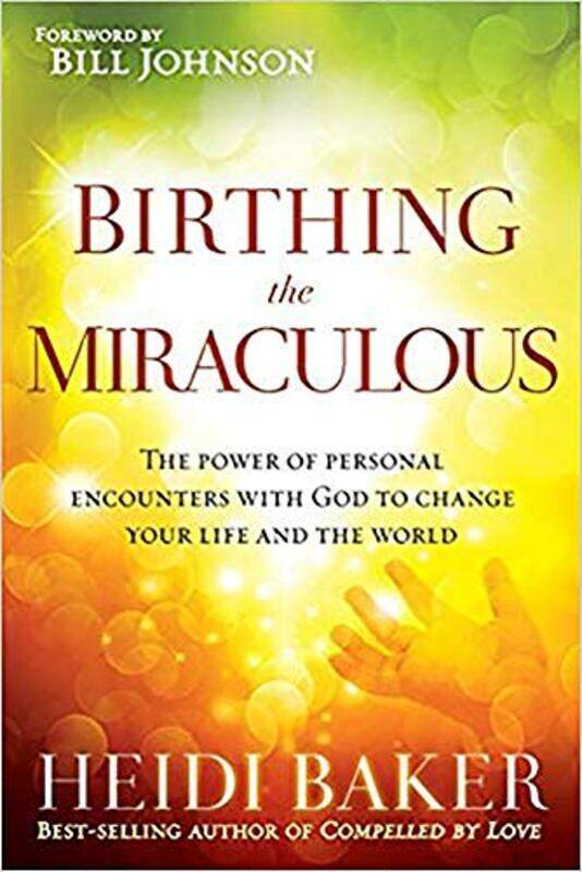 

Birthing the Miraculous by Heidi Baker-Paperback