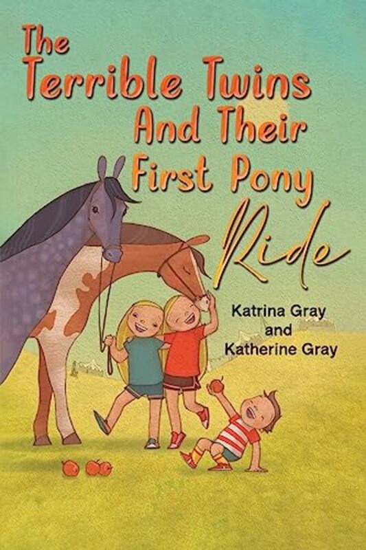 The Terrible Twins And Their First Pony Ride by Katrina GrayKatherine Gray-Paperback