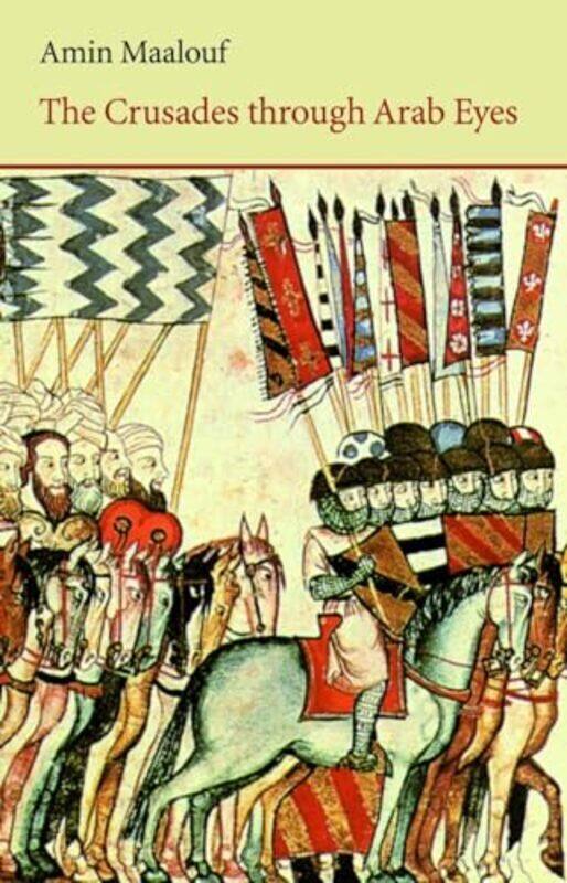 

The Crusades Through Arab Eyes Saqi Essentials by Amin Maalouf Paperback