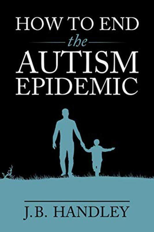 

How to End the Autism Epidemic , Paperback by Handley, J.B.