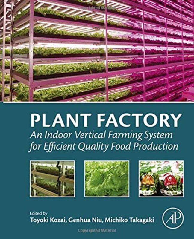 Plant Factory: An Indoor Vertical Farming System for Efficient Quality Food Production , Paperback by Kozai Toyoki