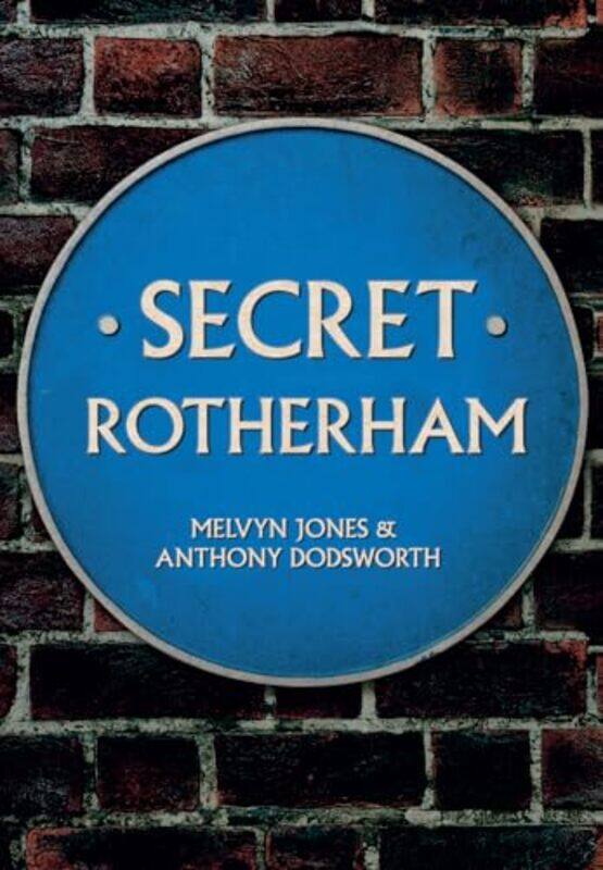 

Secret Rotherham by Melvyn JonesAnthony Dodsworth-Paperback