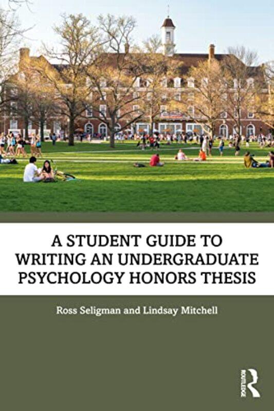 

A Student Guide to Writing an Undergraduate Psychology Honors Thesis by Ross SeligmanLindsay Mitchell-Paperback