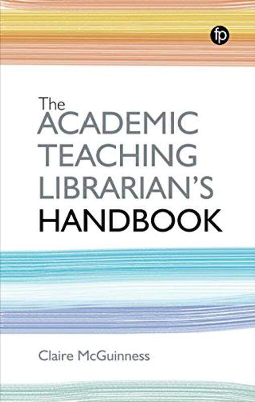 

The Academic Teaching Librarians Handbook by Claire McGuinness-Paperback