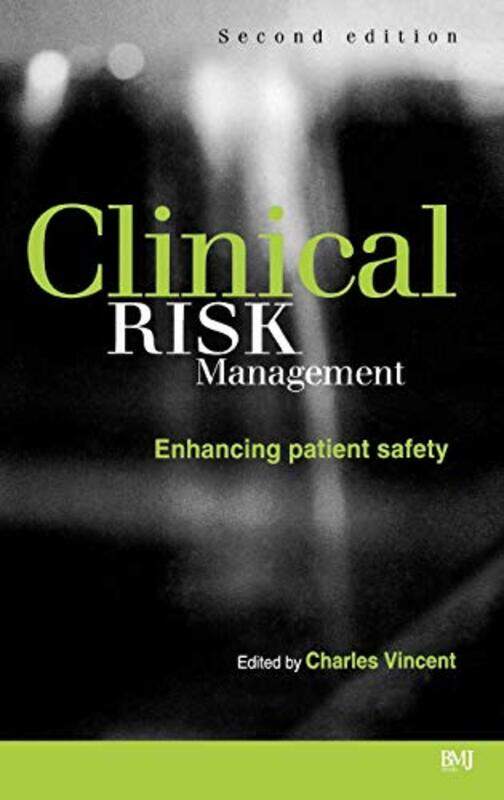 

Clinical Risk Management Enhancing Patient Safety by Vincent, Charles - Williams, John - Hardcover