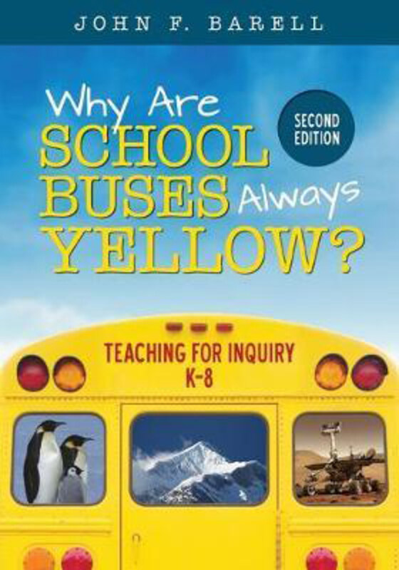 

Why Are School Buses Always Yellow: Teaching for Inquiry, K-8, Paperback Book, By: John F. Barell