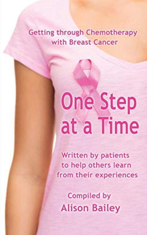 

One Step at a Time Getting Through Chemotherapy with Breast Cancer by Bailey, Dr Alison (University of Reading) - Paperback