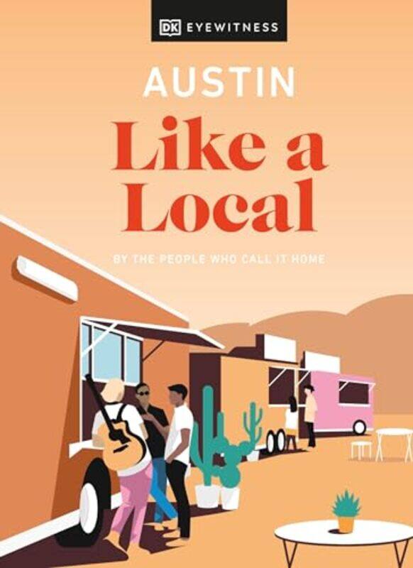 

Austin Like a Local by DK EyewitnessNicolai McCraryJessica DevenynsJustine Harrington-Hardcover