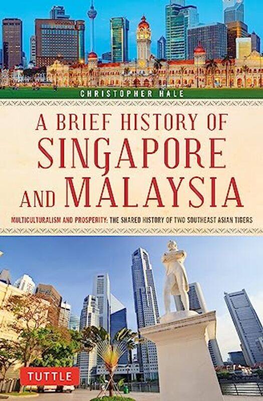 

A Brief History of Singapore and Malaysia by Christopher Hale-Paperback