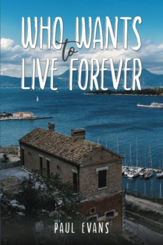 

Who Wants To Live Forever by Paul Evans-Paperback