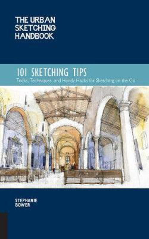 

The Urban Sketching Handbook 101 Sketching Tips: Volume 8: Tricks, Techniques, and Handy Hacks for Sketching on the Go, Paperback Book, By: Stephanie