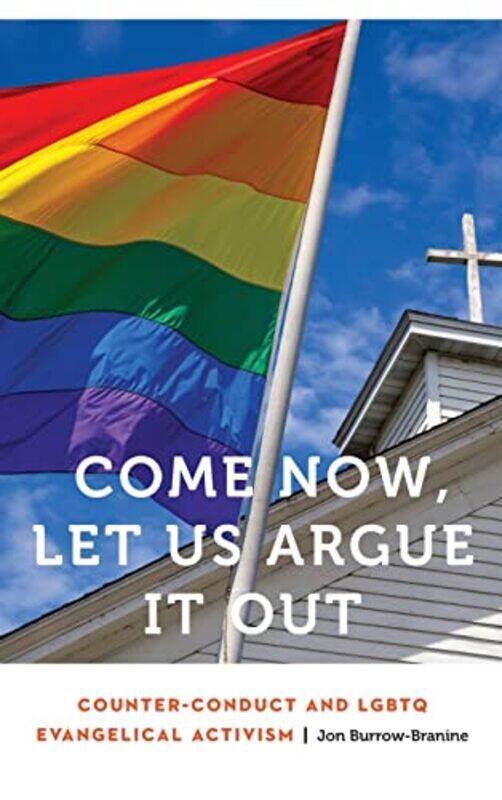 

Come Now Let Us Argue It Out by Jon Burrow-Branine-Hardcover