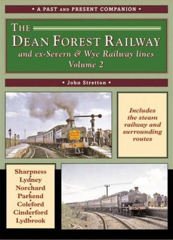 

The Dean Forest Railway and exSevern and Wye Railway Lines Volume 2 A Past and Present Companion by John Stretton-Paperback