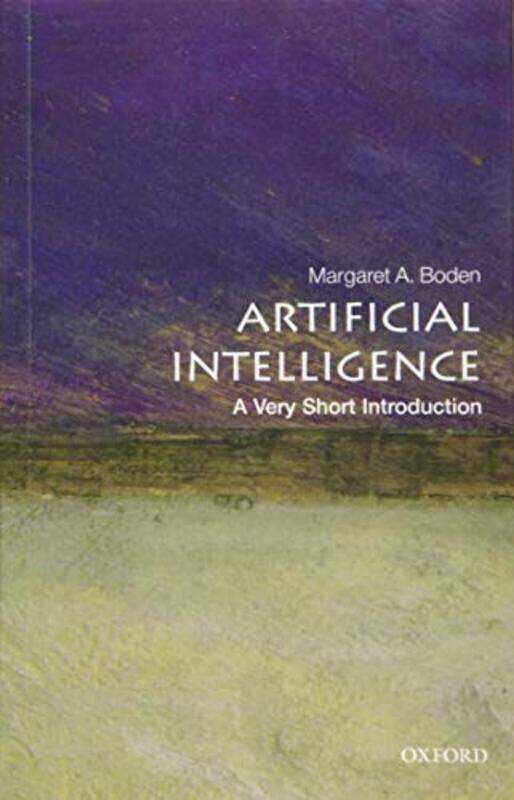 

Artificial Intelligence: A Very Short Introduction Paperback by Margaret A. Boden (Research Professor of Cognitive Science, University of Sussex)
