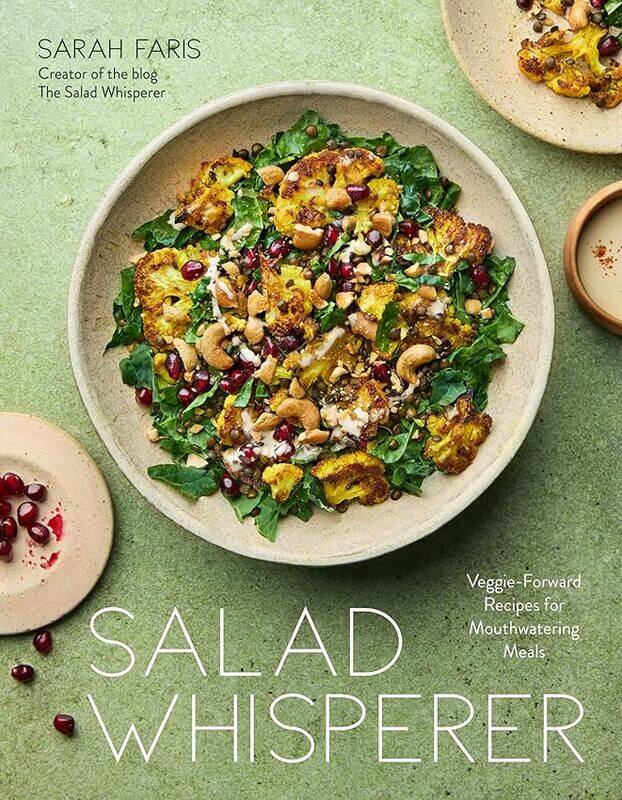 

Salad Whisperer Veggieforward Recipes For Mouthwatering Meals by Faris, Sarah..Paperback