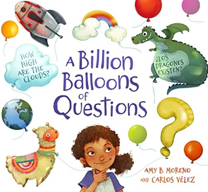 

A Billion Balloons Of Questions by Amy B MorenoCarlos Velez-Hardcover