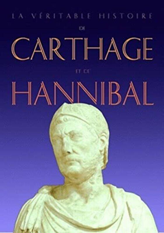 

La v ritable histoire de Carthage et de Hannibal,Paperback by Jean Malye