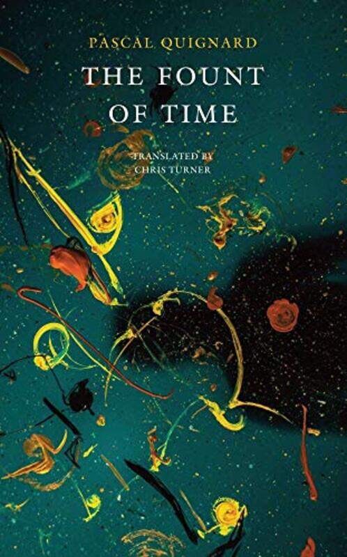 

The Fount of Time by Pascal QuignardChris Turner-Hardcover