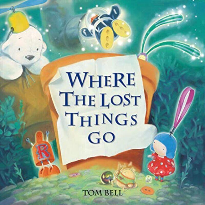 

Where The Lost Things Go By Bell, Tom - Bell, Tom - Bell, Tom -Paperback