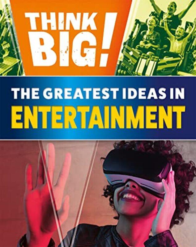 

Think Big The Greatest Ideas in Entertainment by Izzi Howell-Hardcover