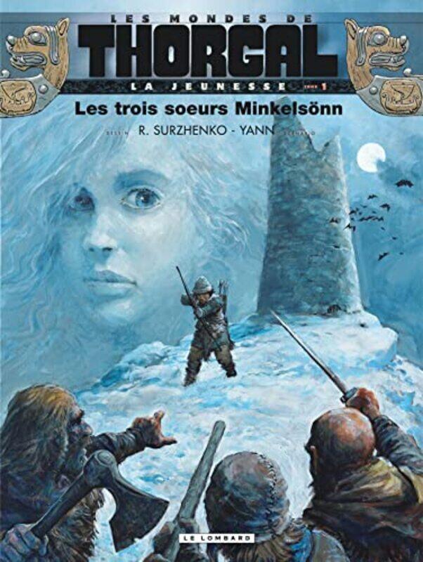 

La jeunesse de Thorgal, tome 1 : Les trois soeurs Minkelsonn,Paperback,By:Yann