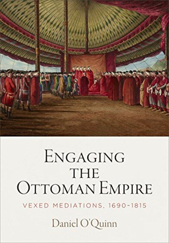 

Engaging the Ottoman Empire by Daniel OQuinn-Paperback