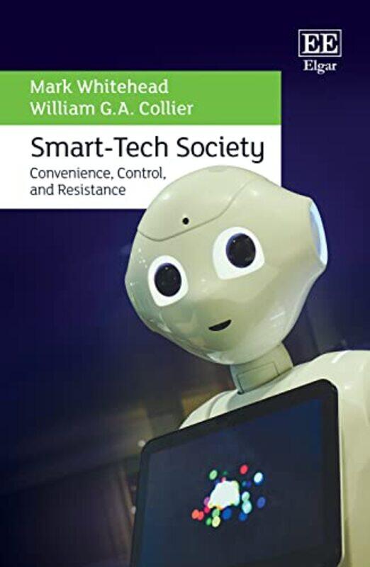 

Smarttech Society Convenience Control And Resistance, Hardcover by Whitehead, Mark - Collier, William G.A.