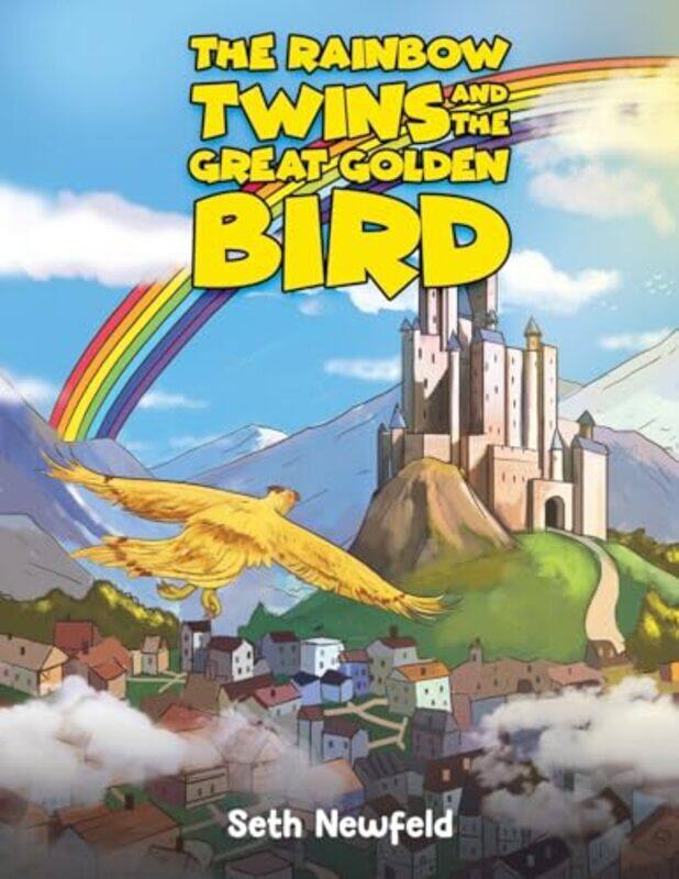 

The Rainbow Twins and the Great Golden Bird by Seth Newfeld-Paperback