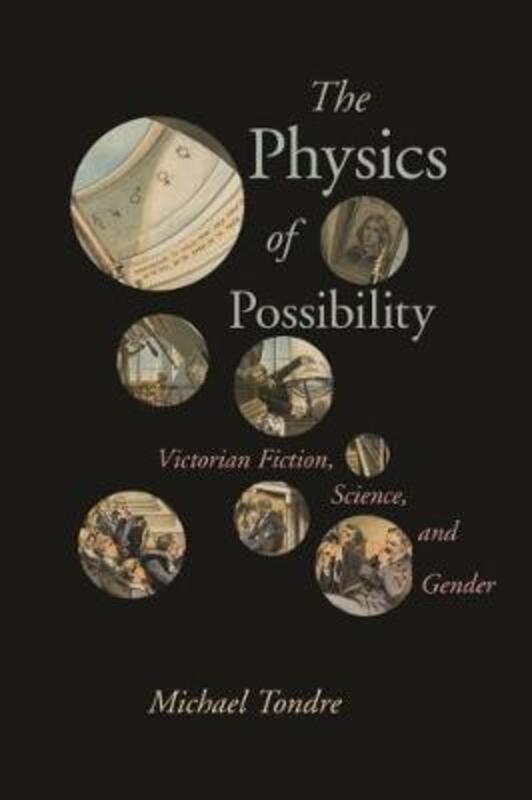 The Physics of Possibility: Victorian Fiction, Science, and Gender,Hardcover,ByTondre, Michael