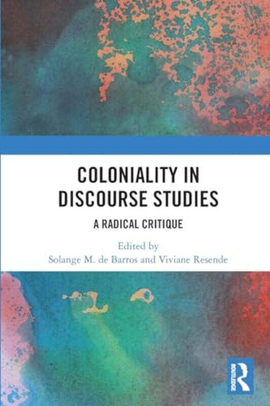 

Coloniality in Discourse Studies by Anton J SchleissJorg SpeerliRoger Pfammatter-Paperback